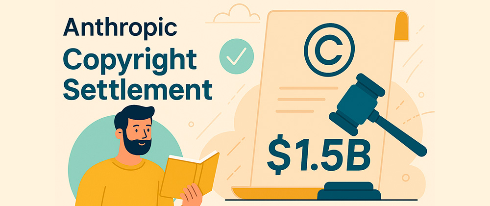 Anthropic to Pay $1.5B in Landmark Copyright Settlement